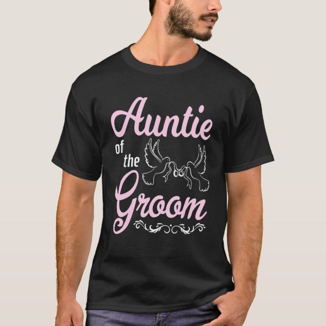 Auntie Of The Groom Happy Wedding Marry Day To Him T-Shirt (Front)