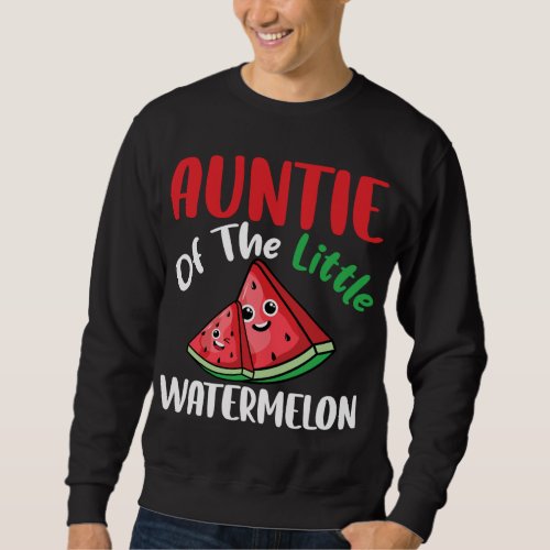 Auntie Of The Little Watermelon Summer Funny Famil Sweatshirt