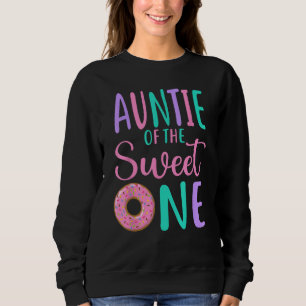 Auntie of the Sweet one Aunt 1st Birthday Girl Don Sweatshirt
