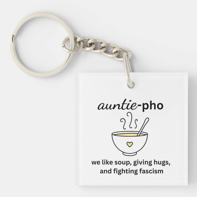Auntie-Pho Soup Noodles Hugs Anti-Fascism Keychain (Front)