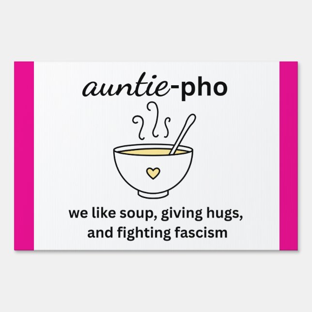 Auntie-Pho Soup Noodles Hugs Anti-Fascism Sign (Front)
