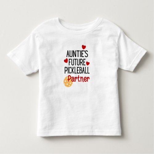Auntieâs Future Pickleball Partner Niece Or Nephew Toddler T_shirt