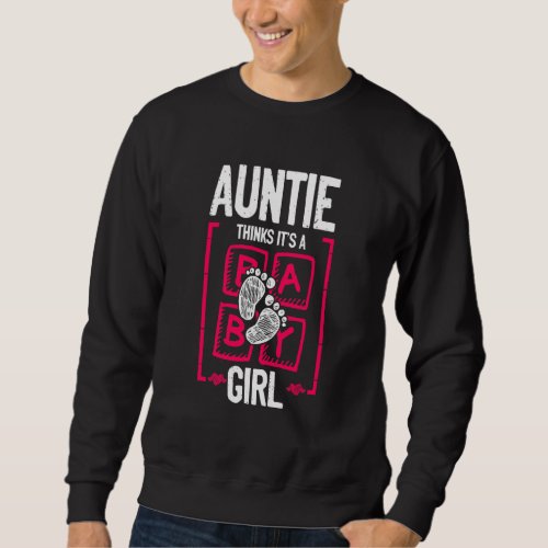 Auntie Thinks It's a Girl Gender Reveal Baby Showe Sweatshirt