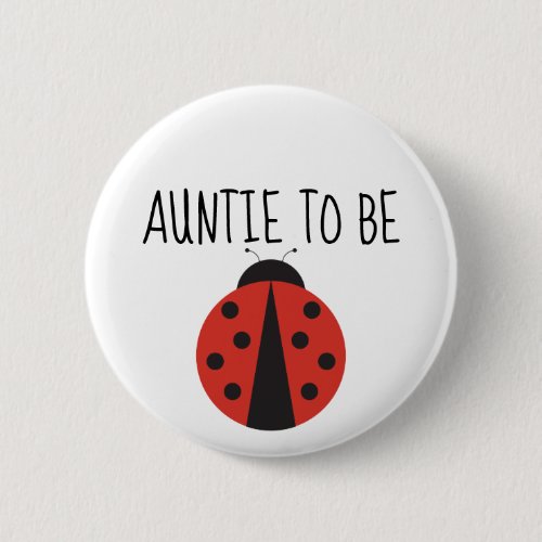 Auntie to be button for ladybug baby shower