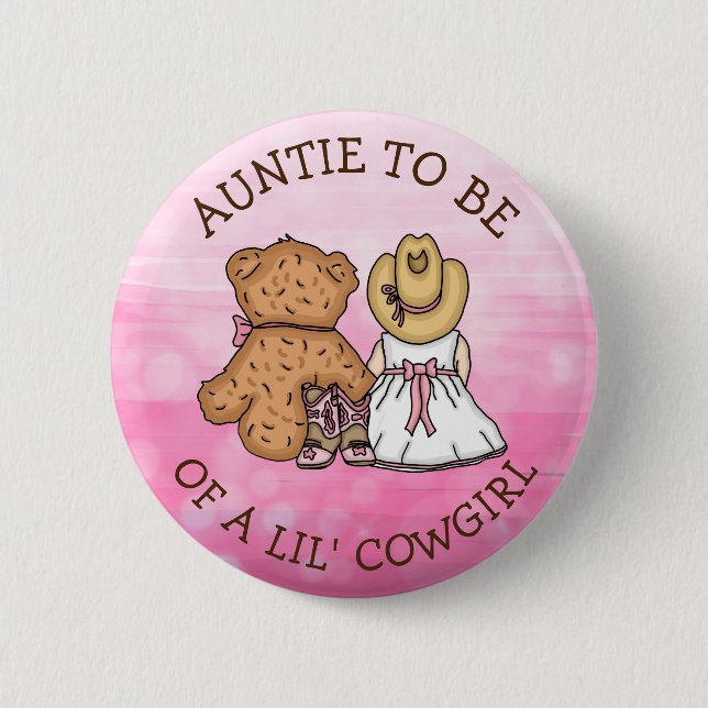 Auntie to be of a Lil' Cowgirl Baby Shower  Button (Front)