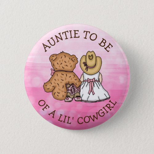 Auntie to be of a Lil Cowgirl Baby Shower  Button
