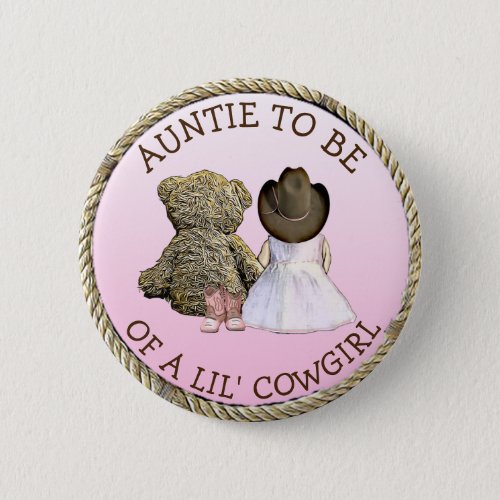 Auntie to be of a Lil Cowgirl Baby Shower  Button
