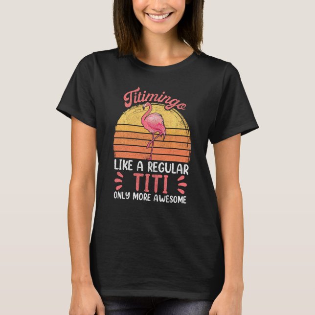 Aunties Titi For Women, Funny Titimingo Flamingo T-Shirt (Front)