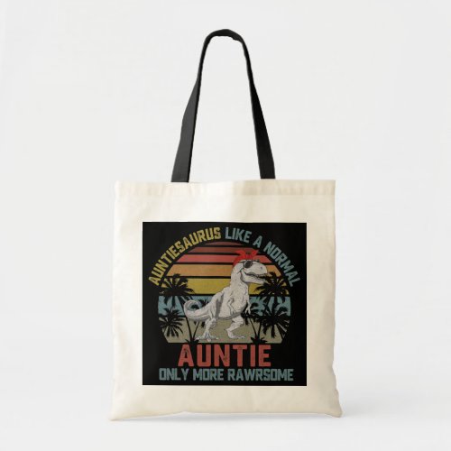Auntiesaurus Like a Normal Auntie Only More Tote Bag
