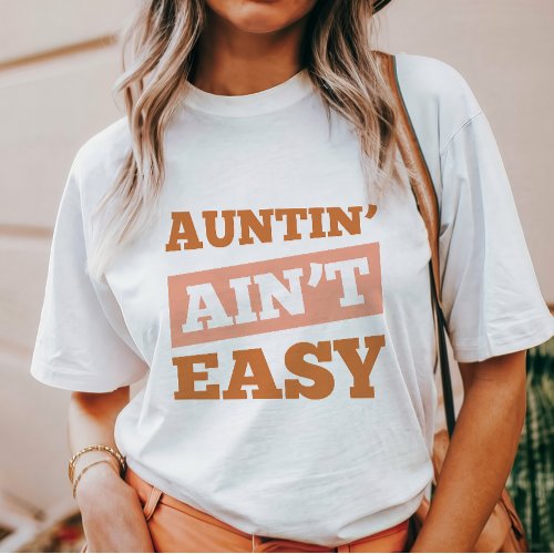 Auntin Aint Easy T_Shirt
