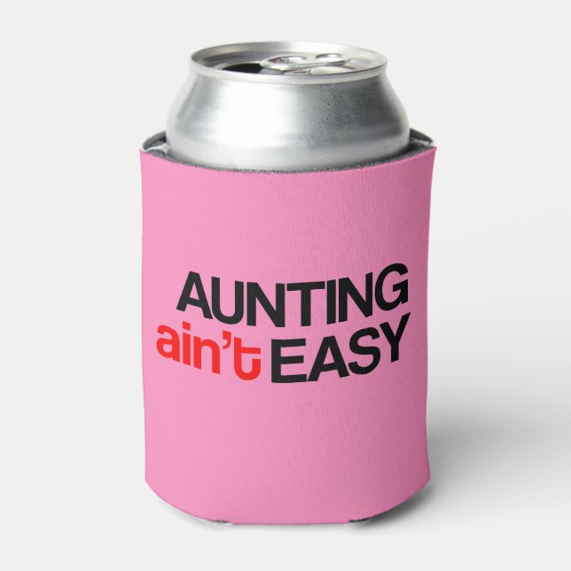 Aunting Ain't Easy Can Cooler (Can Front)
