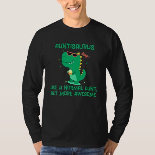 Auntisaurus Like A Normal Aunt But More Awesome T_Shirt