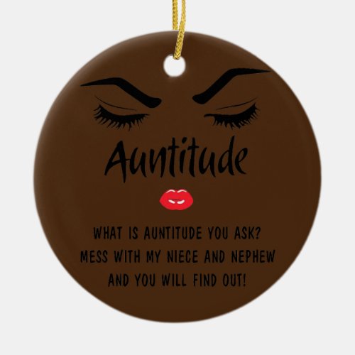 Auntitude What Is Auntitude You Ask Best Aunt Ceramic Ornament