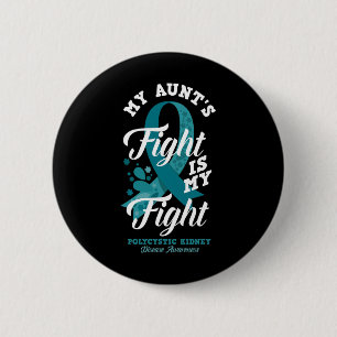 Aunt's Fight Is My Fight Polycystic Kidney Disease Button