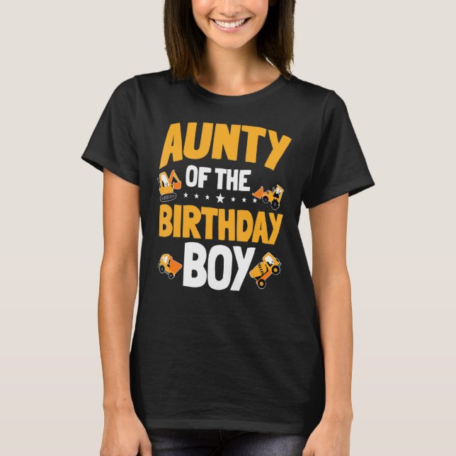 Aunty Of The Birthday Boy Construction Worker Bday T-Shirt (Front)