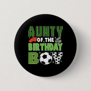 Aunty Of The Birthday Boy Soccer Group Family Matc Button
