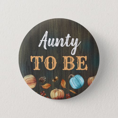 Aunty to Be Fall Pumpkins Baby Shower Button
