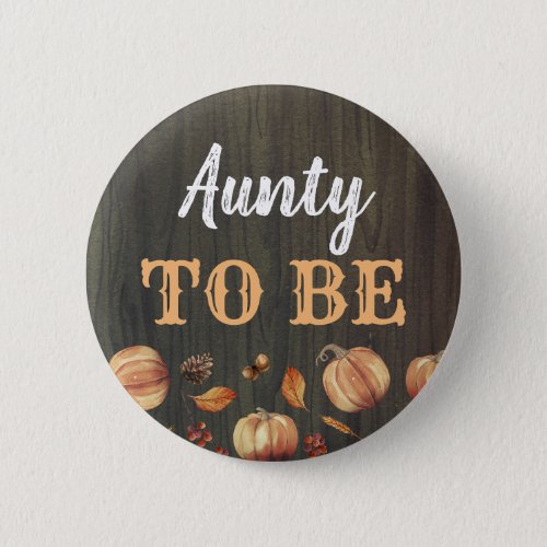 Aunty to Be Fall Pumpkins Baby Shower Button