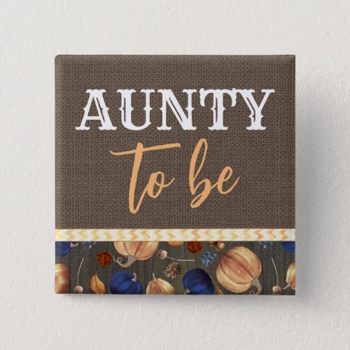 Aunty to Be Fall Pumpkins Baby Shower Button