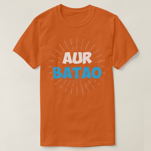 Aur Batao Funny Hindi Saying T-Shirt (Design Front)