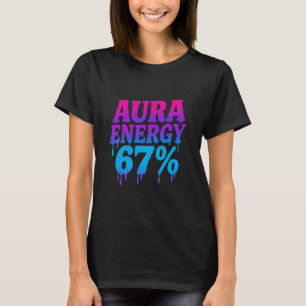 Aura Energy At 67 Funny Six Seven Meme Aura Farmin T-Shirt