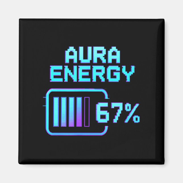 Aura Energy at 67 Funny Six Seven Meme Gen Alpha Magnet (Front)