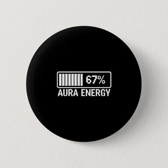 Aura Energy At 67 Six Seven Meme  Button (Front)