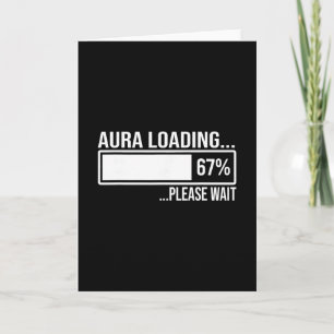 Aura Loading 67 Funny Six Seven Gen Alpha Meme Card