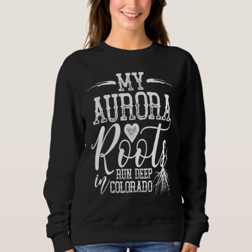 Aurora Colorado Roots Sweatshirt