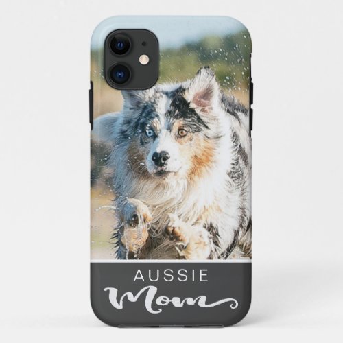 Aussie Australian Shepherd Mom Dogs Photo iPhone 11 Case