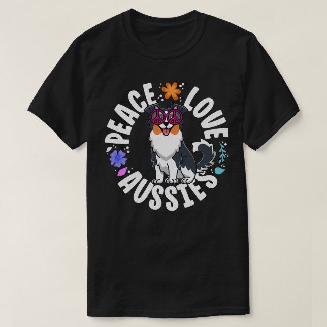 Aussie Dog Mom Gifts Peace Love Dogs Australian Sh T-Shirt (Design Front)