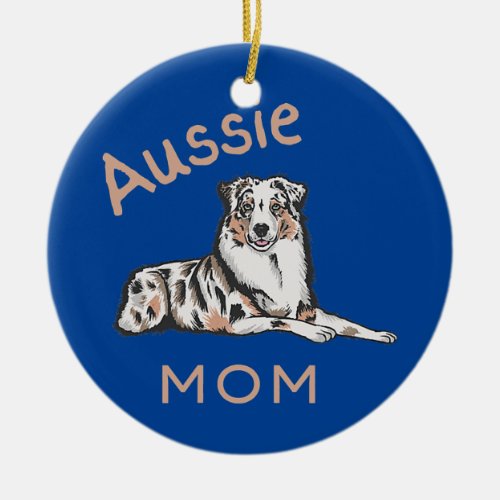 Aussie Mom Australian Shepherd Aussie Dog Ceramic Ornament