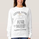 Aussie Mom Dog &amp; Coffee Lover Gift Funny Slogan Pu Sweatshirt