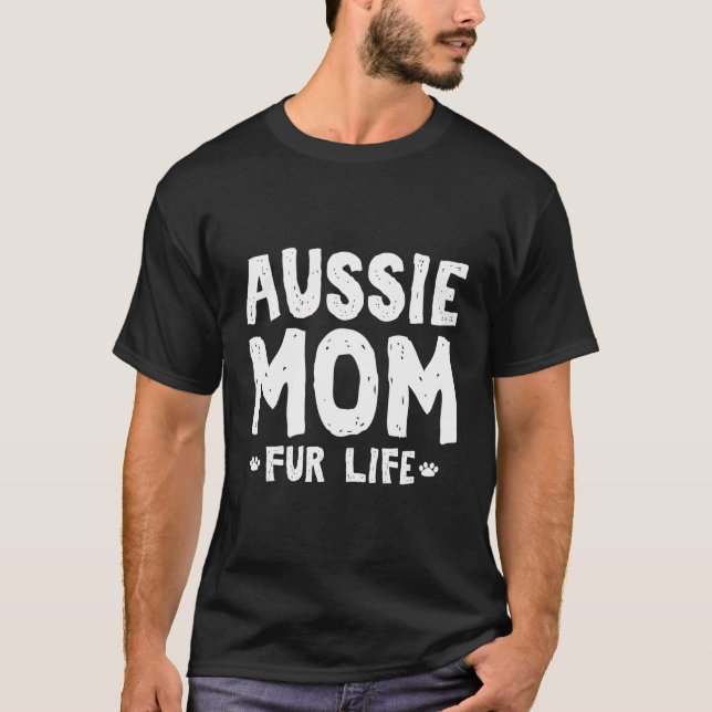 Aussie Mom Fur Life Funny Aussie Shepherd Dog Mom T-Shirt (Front)
