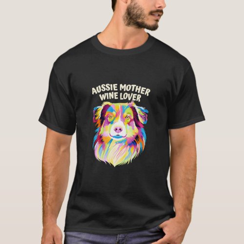 Aussie Mother Wine  Australian Shepherd Dog Mom  T_Shirt