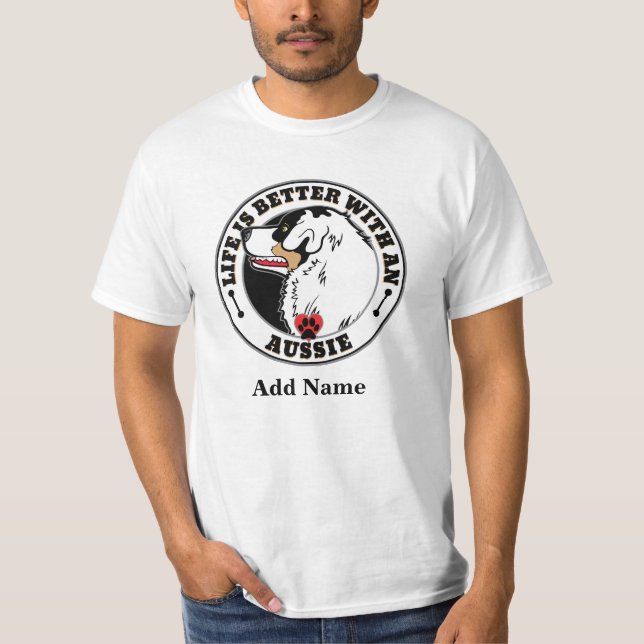 Aussie Personalized Life Is Better With An Aussie T-Shirt (Front)