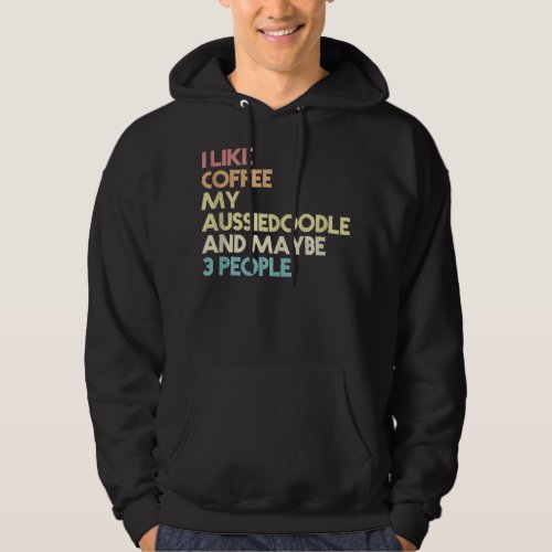 Aussiedoodle Dog Owner Funny Coffee Quote Vintage  Hoodie