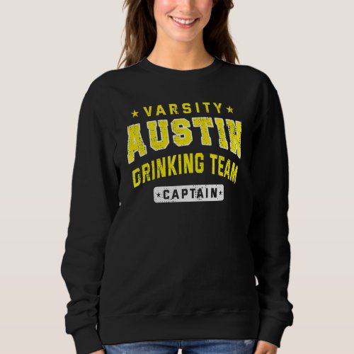 Austin Drinking Team Captain Beer  Craft Beer Drin Sweatshirt