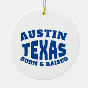 Austin Texas Born and Raised Ceramic Ornament
