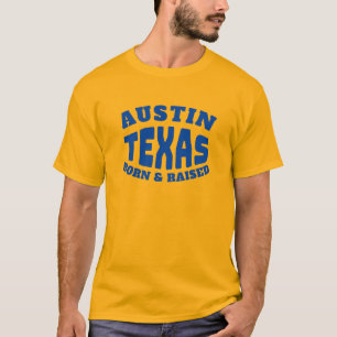 Austin Texas Born and Raised T-Shirt