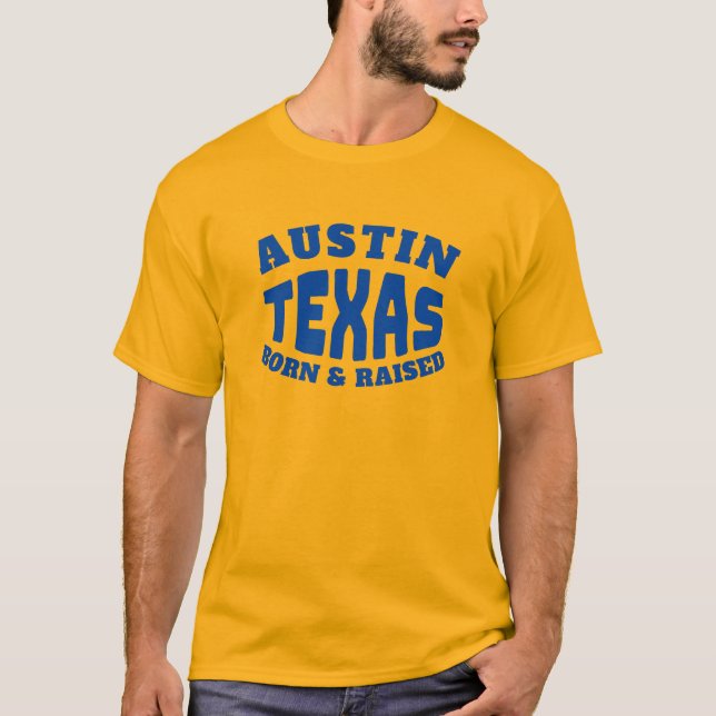 Austin Texas Born and Raised T-Shirt (Front)