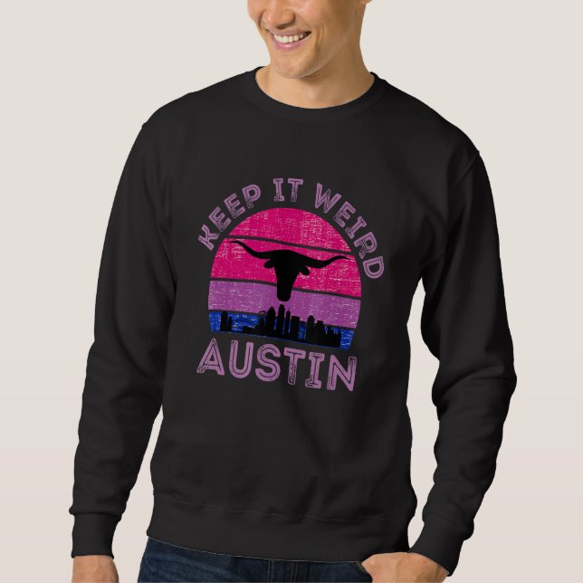 Austin  Texas Keep It Weird Longhorn Sunset   Sweatshirt (Front)