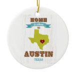 Austin, Texas Map – Home Is Where The Heart Is Ceramic Ornament Austin, Texas Map – Home Is Where The Heart Is Ceramic Ornament
