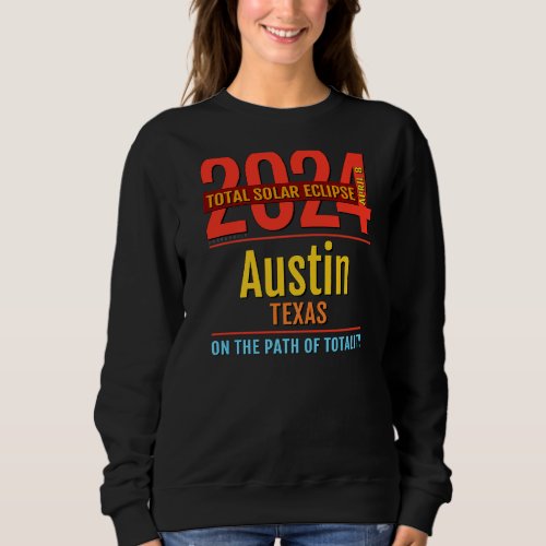 Austin Texas TX Total Solar Eclipse 2024  4  Premi Sweatshirt