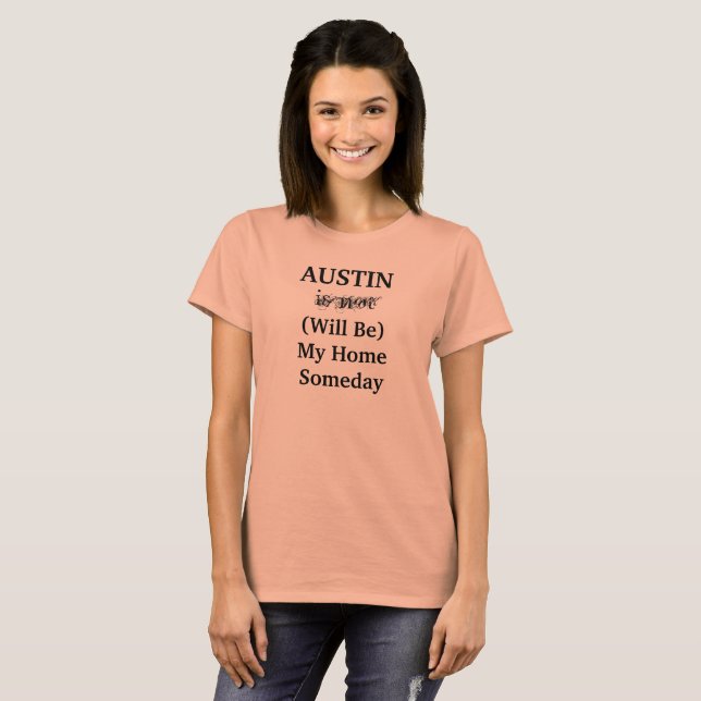 AUSTIN Will Texas Home Someday Quote City Travel T-Shirt (Front Full)