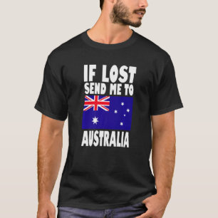Australia Flag Design If lost send me to Australi T-Shirt
