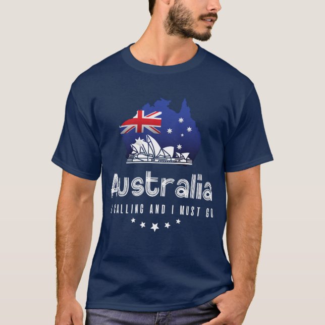 Australia Is Calling And I Must Go T-shirt (Front)