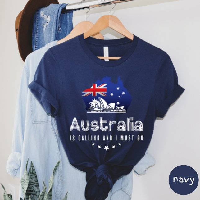 Australia Is Calling And I Must Go T-shirt (Creator Uploaded)
