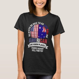 Australian American We Know Places Where Australia T-Shirt