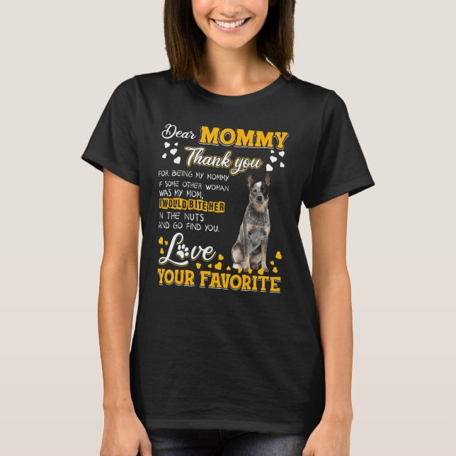 Australian Cattle Dear Mommy Thank You For Being M T-Shirt (Front)